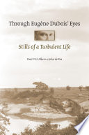 Through Eugène Dubois' eyes stills of a turbulent life /