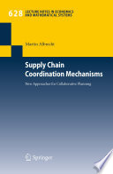 Supply Chain Coordination Mechanisms New Approaches for Collaborative Planning /