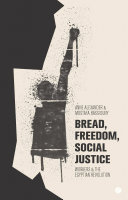Bread, freedom, social justice : workers and the egyptian revolution /