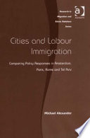 Cities and labour immigration comparing policy responses in Amsterdam, Paris, Rome and Tel Aviv /