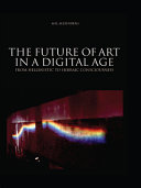 The future of art in a digital age from Hellenistic to Hebraic consciousness /