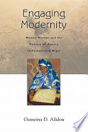 Engaging modernity Muslim women and the politics of agency in postcolonial Niger /
