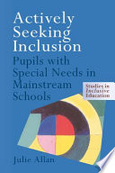 Actively seeking inclusion pupils with special needs in mainstream schools /