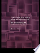 The changing shape of nursing practice the role of nurses in the hospital division of labour /