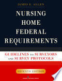Nursing home federal requirements guidelines to surveyors and survey procedures /