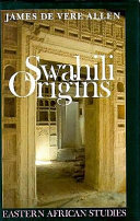 Swahili origins : Swahili culture [and] the Shungwaya phenomenon /