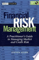 Financial risk management : A practitioner's guide to managing market and credit risk /