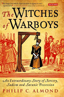 The witches of warboys an extraordinary story of sorcery, sadism and satanic possession /