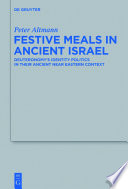 Festive meals in ancient Israel Deuteronomy's identity politics in their ancient Near Eastern context /