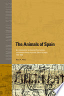 The animals of Spain an introduction to imperial perceptions and human interaction with other animals, 1492-1826 /