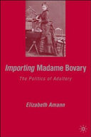 Importing Madame Bovary the politics of adultery /