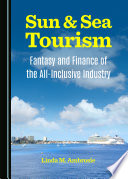 Sun & sea tourism : fantasy and finance of the all-inclusive industry /