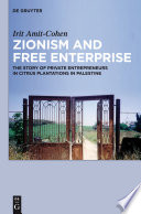 Zionism and free enterprise the story of private entrepreneurs in citrus plantations in Palestine in the 1920s and 1930s /