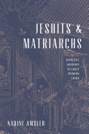 Jesuits and Matriarchs : Domestic Worship in Early Modern China /