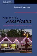 Philosophy Americana : Making Philosophy at Home in American Culture /