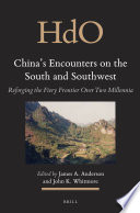 China's encounters on the south and southwest : reforging the fiery frontier over two millennia /