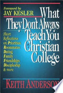 What they don't always teach you at a Christian college : with questions for groups /
