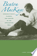 Benton MacKaye conservationist, planner, and creator of the Appalachian Trail /