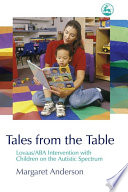 Tales from the table Lovaas / ABA intervention with children on the autistic spectrum /
