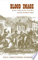 Blood image Turner Ashby in the Civil War and the southern mind /