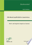 FIFA World Cup 2010 in South Africa short- and long-term impacts on tourism /