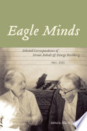 Eagle minds selected correspondence of Istvan Anhalt and George Rochberg (1961-2005) /