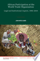 The African participation at the World Trade Organization : legal and institutional aspects : 1995-2010 /