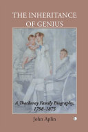 The inheritance of genius a Thackeray family biography, 1798-1875 /