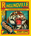 Ringlingville USA the stupendous story of seven siblings and their stunning circus success /
