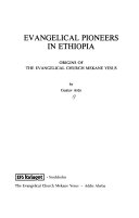 Evangelical pioneers in Ethiopia : origins of the Evangelical church Mekane Yesus /