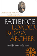 Recollections of Past Days : The Autobiography of Patience Loader Rozsa Archer /
