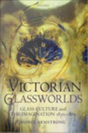 Victorian glassworlds glass culture and the imagination 1830-1880 /