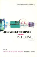 Advertising on the internet : how to get your message across on the world wide web /