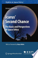 Icarus Second Chance The Basis and Perspectives of Space Ethics /