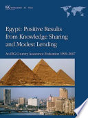 Egypt positive results from knowledge sharing and modest lending : an IEG country assistance evaluation, 1999-2007.