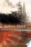 Culture shock and Japanese-American relations historical essays /
