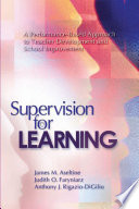 Supervision for learning a performance-based approach to teacher development and school improvement /