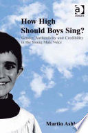 How high should boys sing? Gender, authenticity and credibility in the young male voice /