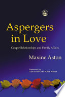 Aspergers in love couple relationships and family affairs /