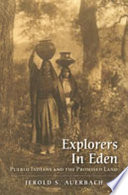 Explorers in Eden Pueblo Indians and the promised land /