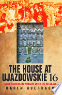The house at Ujazdowskie 16 Jewish families in Warsaw after the Holocaust /