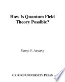 How is quantum field theory possible?