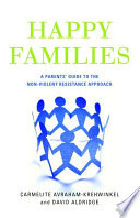 Happy families a parents' guide to the non-violent resistance approach /