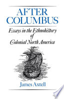 After Columbus essays in the ethnohistory of colonial North America /