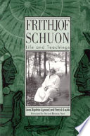Frithjof Schuon life and teachings /