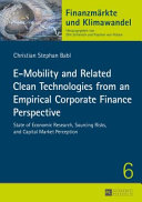 E-mobility and related clean technologies from an empirical corporate finance perspective : state of economic research, sourcing risks, and capital market perception /