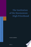 The institution of the Hasmonean high priesthood /