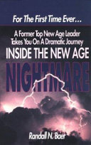 Inside the New Age nightmare : for the first time ever ..., a former top New Age leader takes you on a dramatic journey /