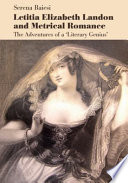 Letitia Elizabeth Landon and metrical romance the adventures of a literary genius /