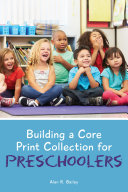 Building a core print collection for preschoolers /
